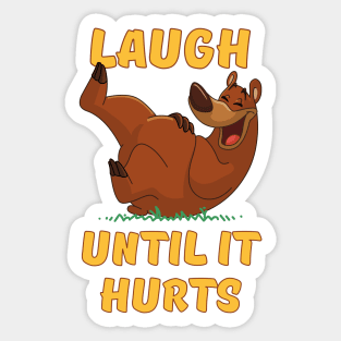 Laugh Until it Hurts Sticker